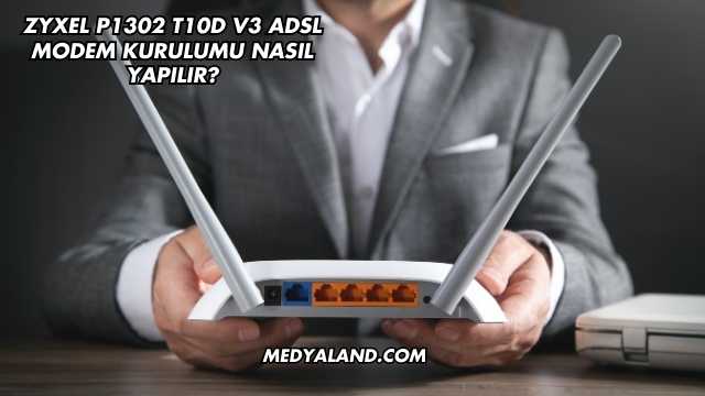 Zyxel P1302 T10d V3 Adsl Modem Kurulumu Nasıl Yapılır?
