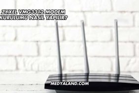 Zyxel VMG3312 Modem Kurulumu Nasıl Yapılır?
