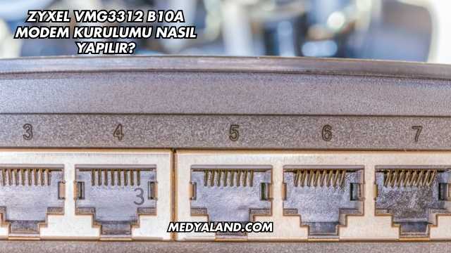 Zyxel Vmg3312 B10a Modem Kurulumu Nasıl Yapılır?