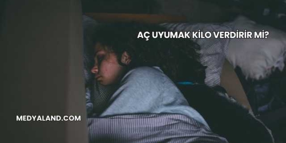 Aç Uyumak Kilo Verdirir mi?