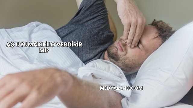 Aç Uyumak Kilo Verdirir mi?
