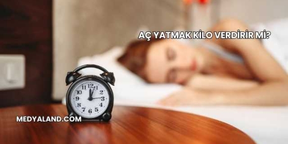 Aç Yatmak Kilo Verdirir mi?