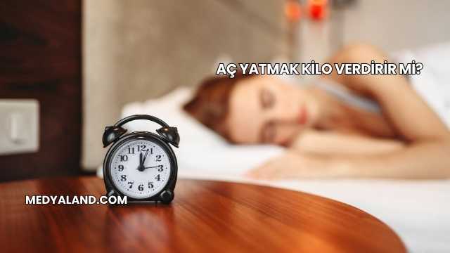 Aç Yatmak Kilo Verdirir mi?