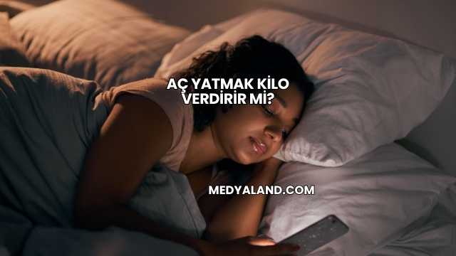 Aç Yatmak Kilo Verdirir mi?