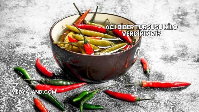 Acı Biber Turşusu Kilo Verdirir mi?
