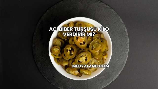 Acı Biber Turşusu Kilo Verdirir mi?