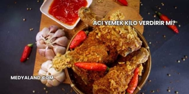 Acı Yemek Kilo Verdirir mi?