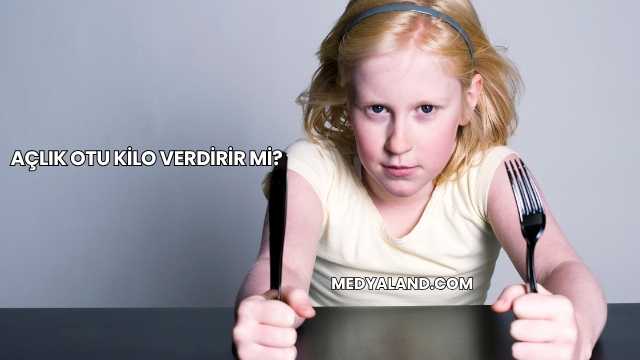 Açlık Otu Kilo Verdirir mi?