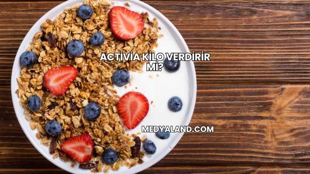 Activia Kilo Verdirir mi?