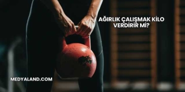 Ağırlık Çalışmak Kilo Verdirir mi?