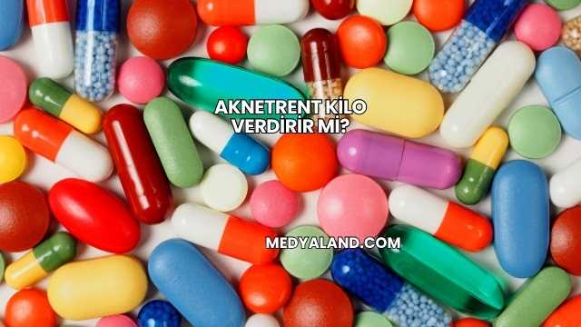 Aknetrent Kilo Verdirir mi?
