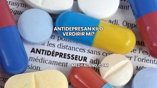 Antidepresan Kilo Verdirir mi?