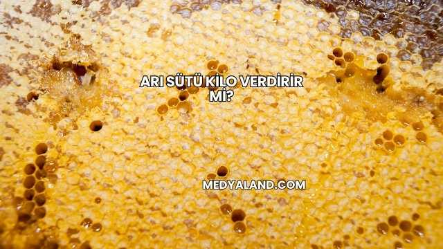 Arı Sütü Kilo Verdirir mi?