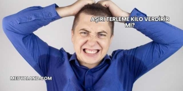 Aşırı Terleme Kilo Verdirir mi?