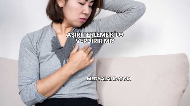 Aşırı Terleme Kilo Verdirir mi?