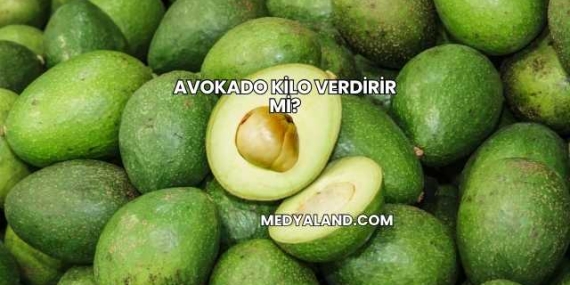 Avokado Kilo Verdirir mi?