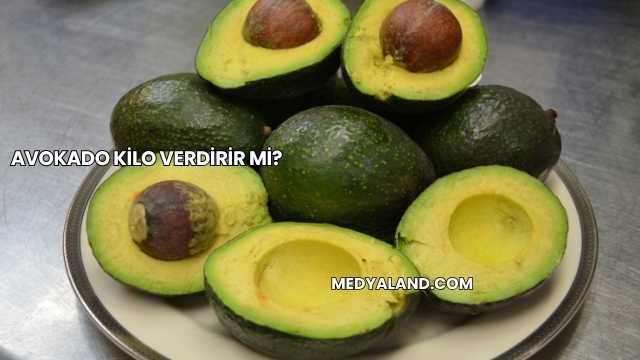 Avokado Kilo Verdirir mi?