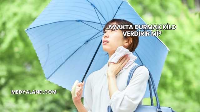 Ayakta Durmak Kilo Verdirir mi?