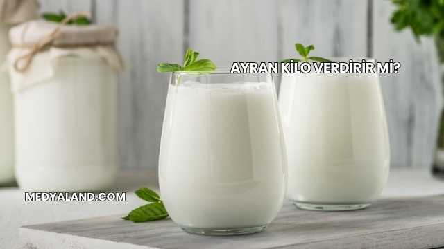 Ayran Kilo Verdirir mi?