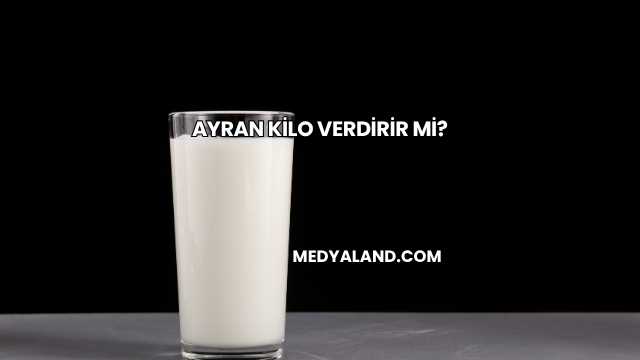 Ayran Kilo Verdirir mi?