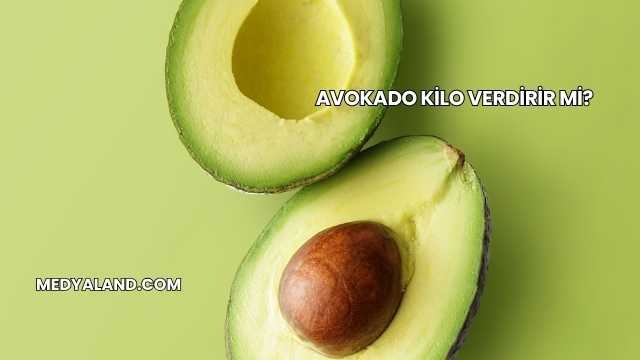 Avokado Kilo Verdirir mi?