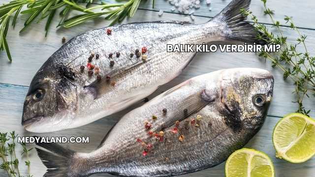 Balık Kilo Verdirir mi?
