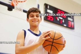 Basketbol Kilo Verdirir mi?