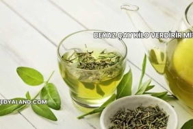 Beyaz Çay Kilo Verdirir mi?