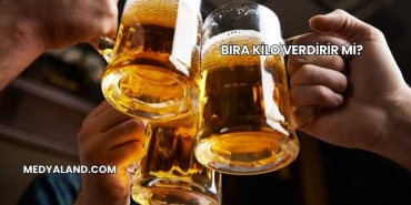 Bira Kilo Verdirir mi?