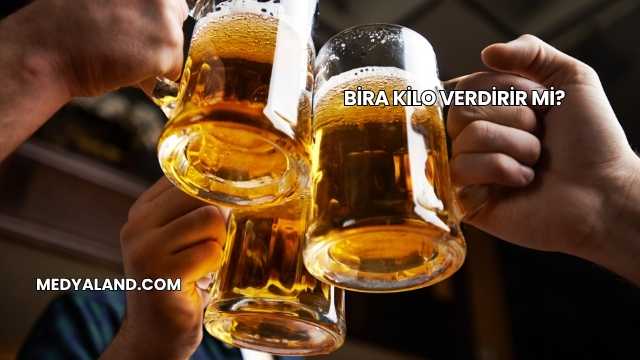 Bira Kilo Verdirir mi?