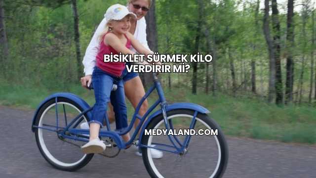 Bisiklet Sürmek Kilo Verdirir mi?