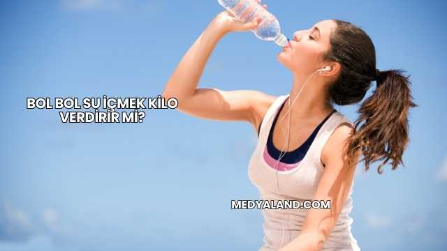 Bol Bol Su İçmek Kilo Verdirir mi?