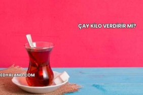 Çay Kilo Verdirir mi?