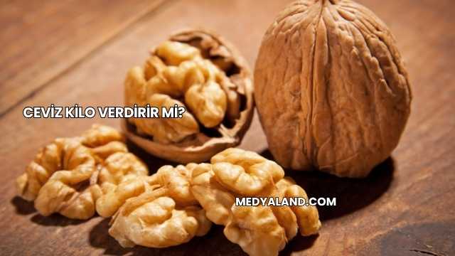 Ceviz Kilo Verdirir mi?