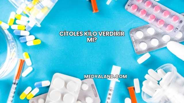 Citoles Kilo Verdirir mi?
