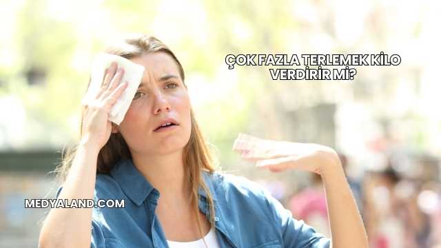 Çok Fazla Terlemek Kilo Verdirir mi?