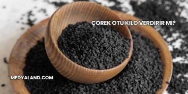 Çörek Otu Kilo Verdirir mi?