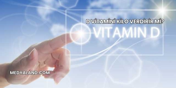 D Vitamini Kilo Verdirir mi?