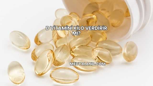 D Vitamini Kilo Verdirir mi?