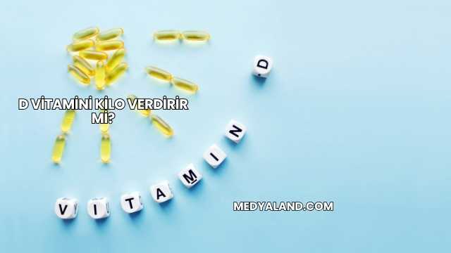 D Vitamini Kilo Verdirir mi?