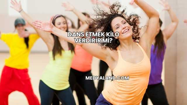 Dans Etmek Kilo Verdirir mi?