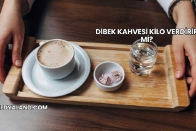 Dibek Kahvesi Kilo Verdirir mi?