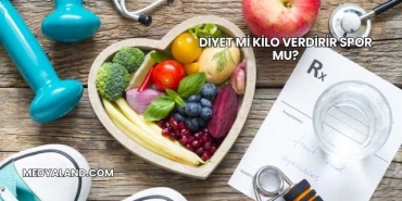 Diyet mi Kilo Verdirir Spor mu?
