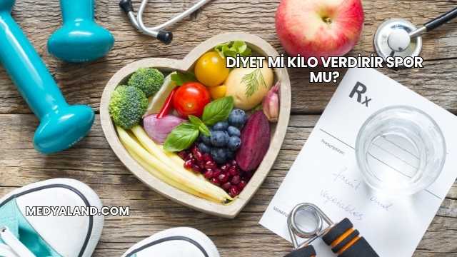 Diyet mi Kilo Verdirir Spor mu?