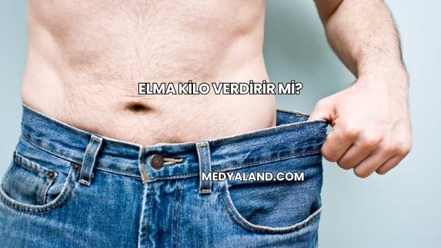 Elma Kilo Verdirir mi?