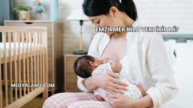 Emzirmek Kilo Verdirir mi?