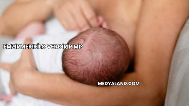 Emzirmek Kilo Verdirir mi?