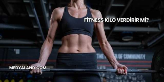Fitness Kilo Verdirir mi?
