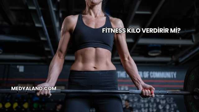 Fitness Kilo Verdirir mi?