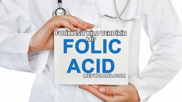 Folik Asit Kilo Verdirir mi?